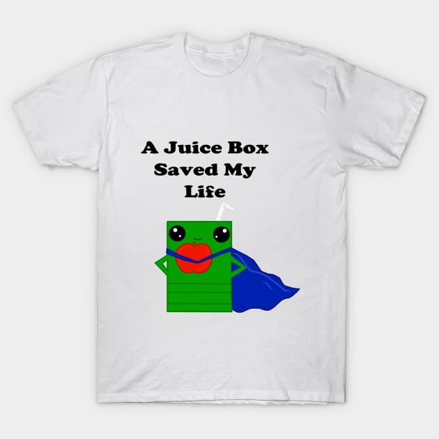 A Juice Box Saved My Life T-Shirt by CatGirl101